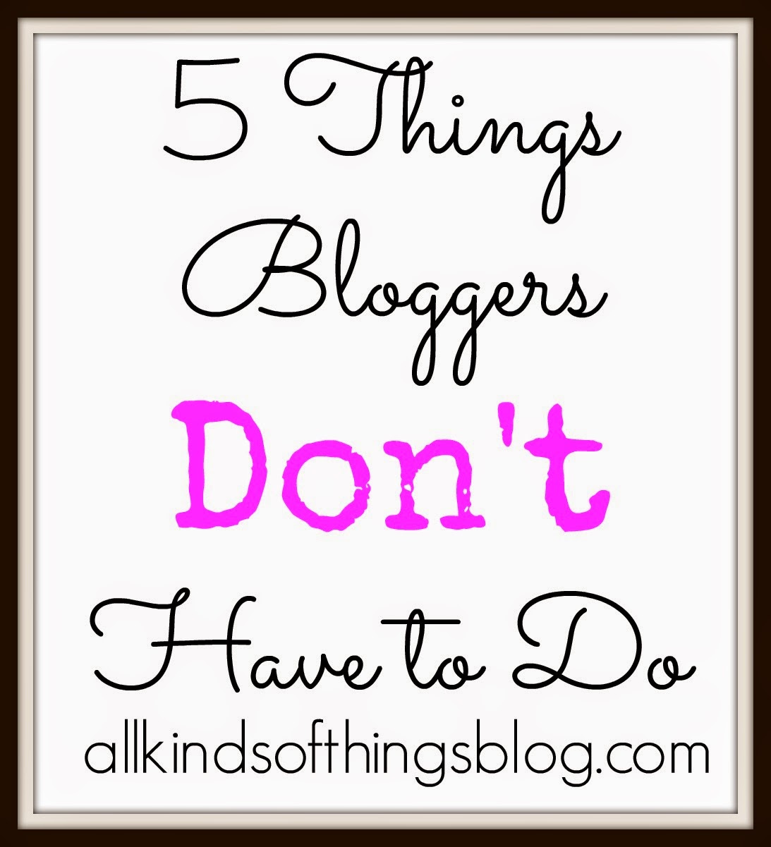 5 Things bloggers Don't Have to Do